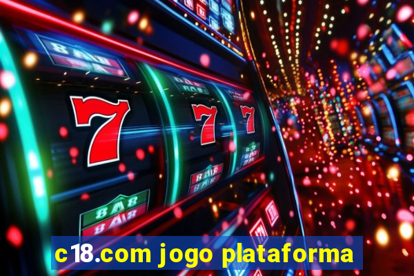 c18.com jogo plataforma